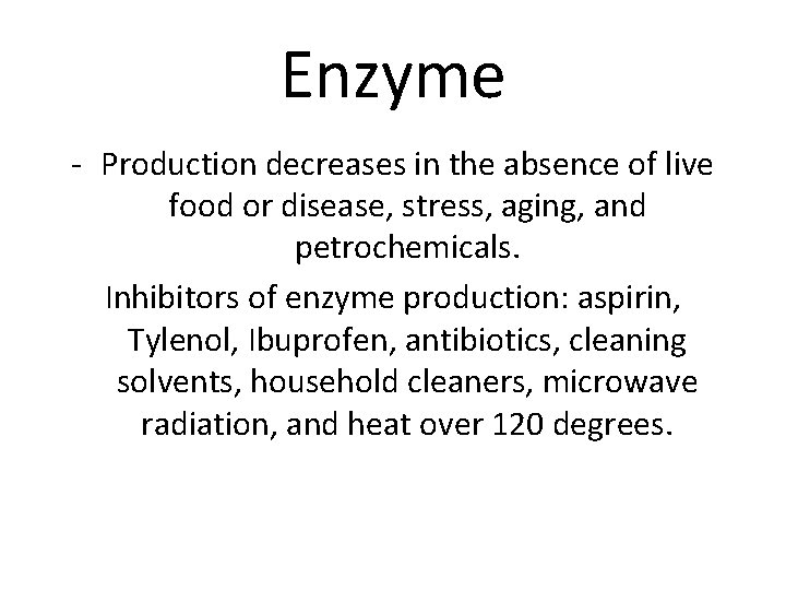 Enzyme - Production decreases in the absence of live food or disease, stress, aging,