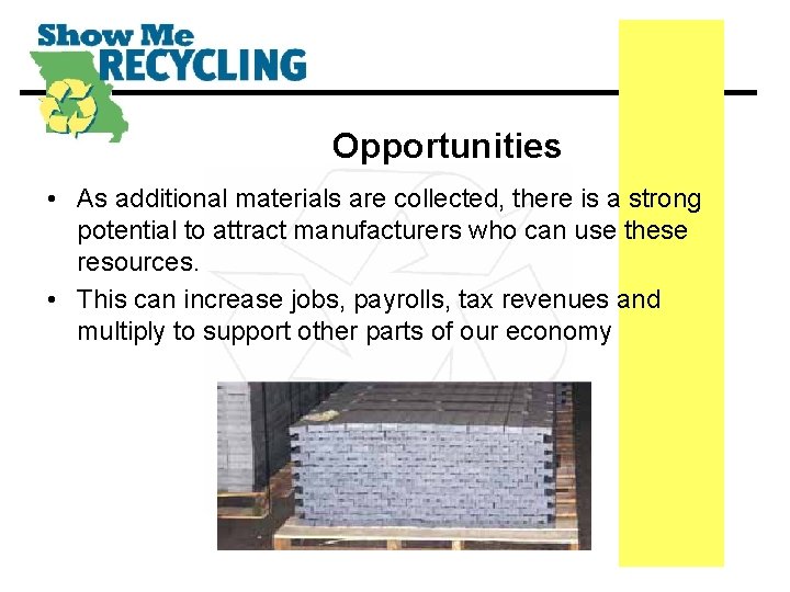 Opportunities • As additional materials are collected, there is a strong potential to attract