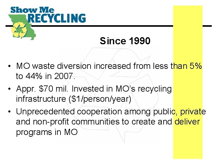 Since 1990 • MO waste diversion increased from less than 5% to 44% in