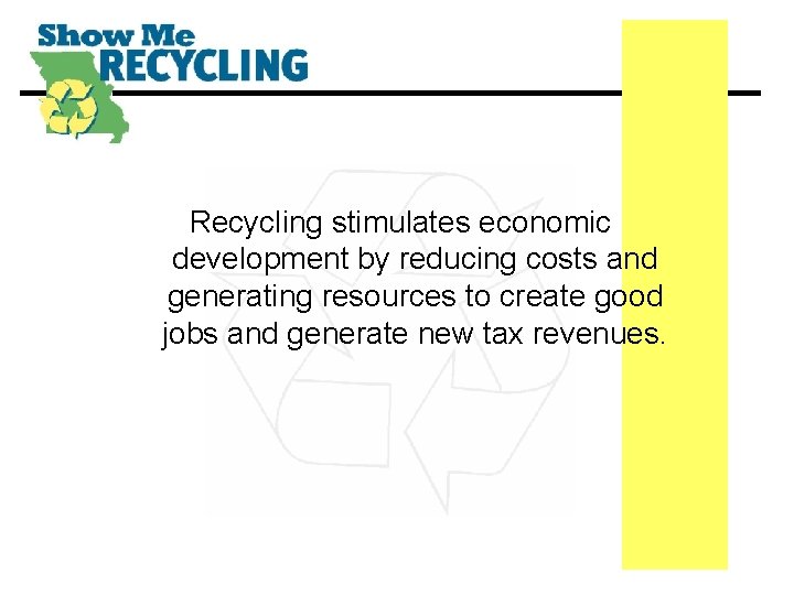 Recycling stimulates economic development by reducing costs and generating resources to create good jobs