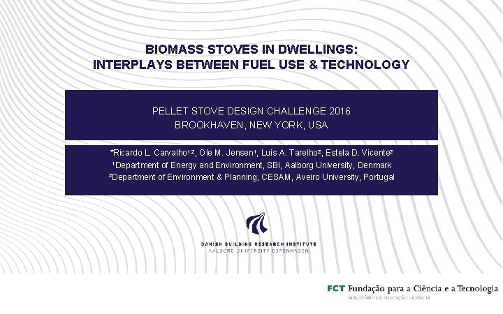 BIOMASS STOVES IN DWELLINGS: INTERPLAYS BETWEEN FUEL USE & TECHNOLOGY PELLET STOVE DESIGN CHALLENGE