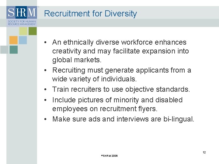 Recruitment for Diversity • An ethnically diverse workforce enhances creativity and may facilitate expansion