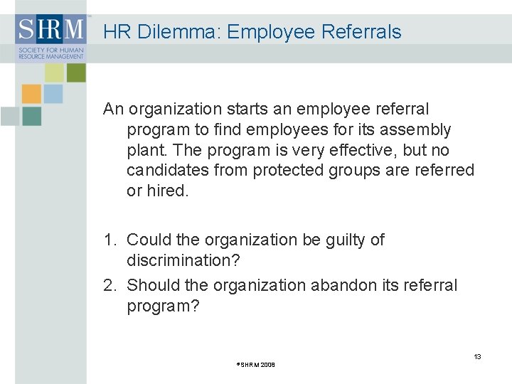 HR Dilemma: Employee Referrals An organization starts an employee referral program to find employees