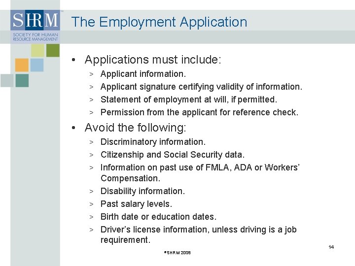 The Employment Application • Applications must include: > Applicant information. > Applicant signature certifying