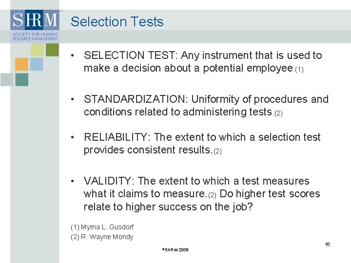 Selection Tests • SELECTION TEST: Any instrument that is used to make a decision