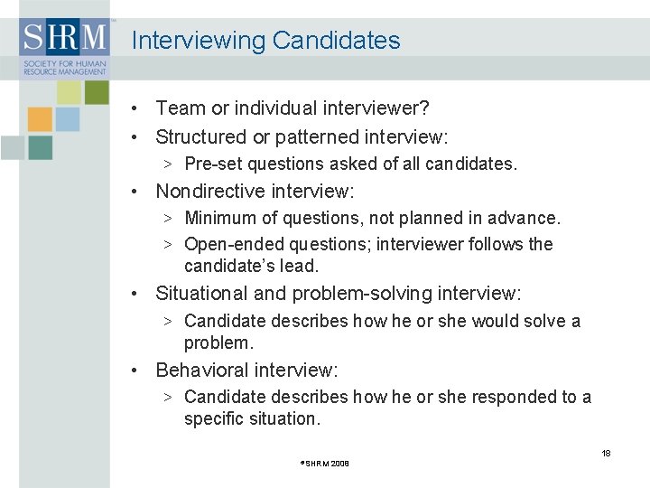 Interviewing Candidates • Team or individual interviewer? • Structured or patterned interview: > Pre-set