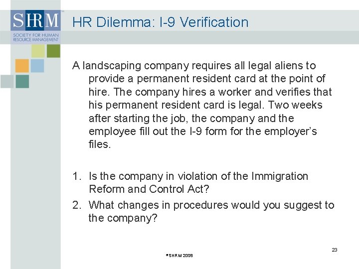 HR Dilemma: I-9 Verification A landscaping company requires all legal aliens to provide a