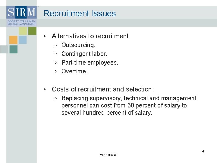 Recruitment Issues • Alternatives to recruitment: > Outsourcing. > Contingent labor. > Part-time employees.