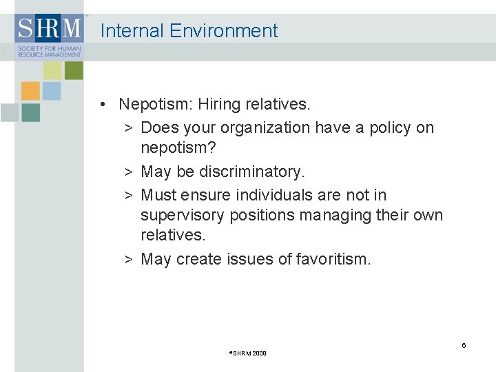 Internal Environment • Nepotism: Hiring relatives. > Does your organization have a policy on