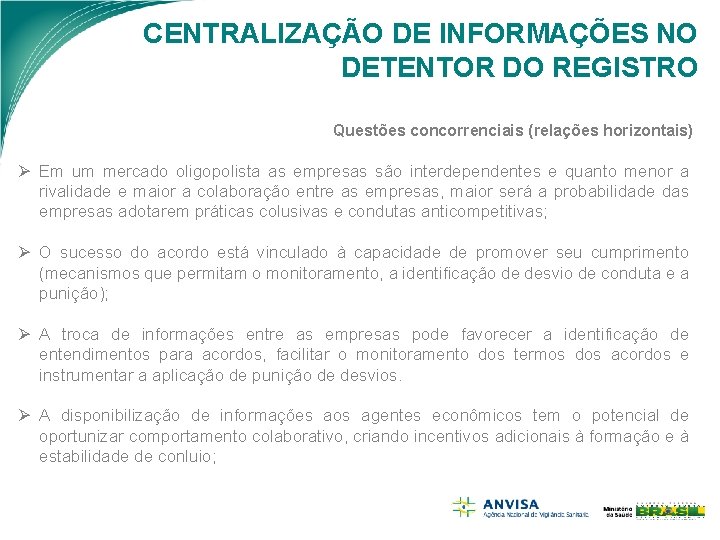 CENTRALIZAÇÃO DE INFORMAÇÕES NO DETENTOR DO REGISTRO Questões concorrenciais (relações horizontais) Ø Em um