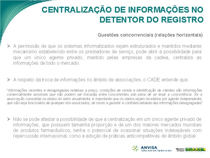 CENTRALIZAÇÃO DE INFORMAÇÕES NO DETENTOR DO REGISTRO Questões concorrenciais (relações horizontais) Ø A permissão