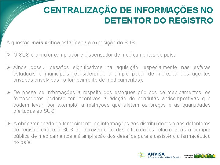 CENTRALIZAÇÃO DE INFORMAÇÕES NO DETENTOR DO REGISTRO A questão mais crítica está ligada à