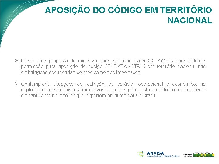 APOSIÇÃO DO CÓDIGO EM TERRITÓRIO NACIONAL Ø Existe uma proposta de iniciativa para alteração