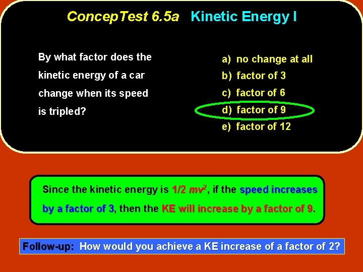 Concep. Test 6. 5 a Kinetic Energy I By what factor does the a)