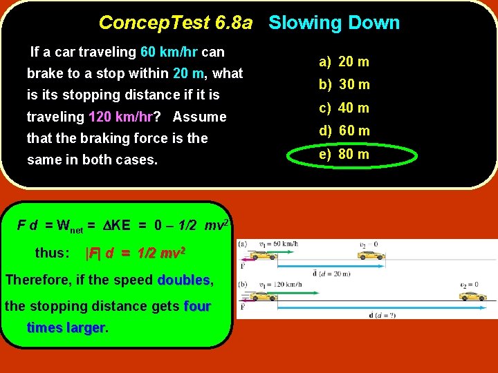 Concep. Test 6. 8 a Slowing Down If a car traveling 60 km/hr can