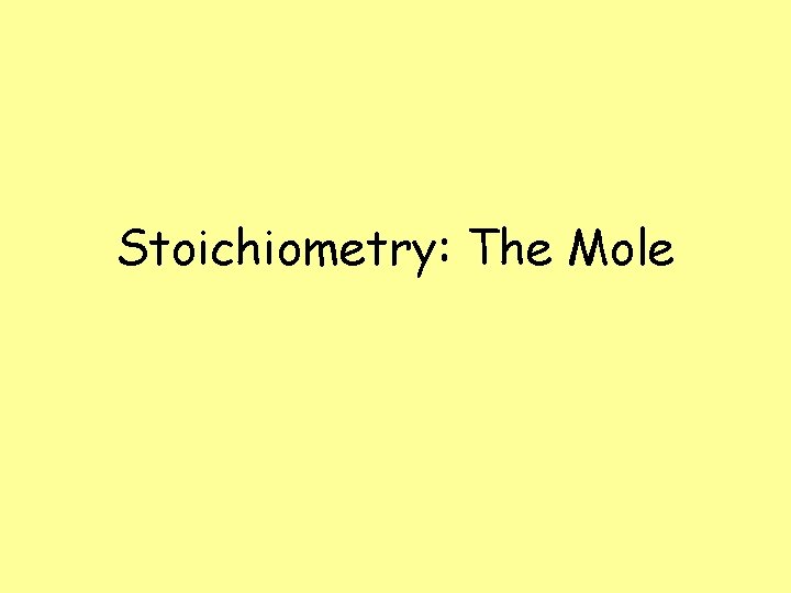 Stoichiometry: The Mole 