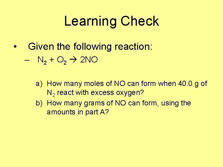 Learning Check • Given the following reaction: – N 2 + O 2 2