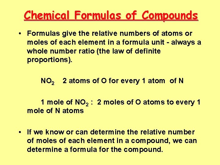 Chemical Formulas of Compounds • Formulas give the relative numbers of atoms or moles