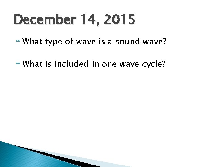 December 14, 2015 What type of wave is a sound wave? What is included