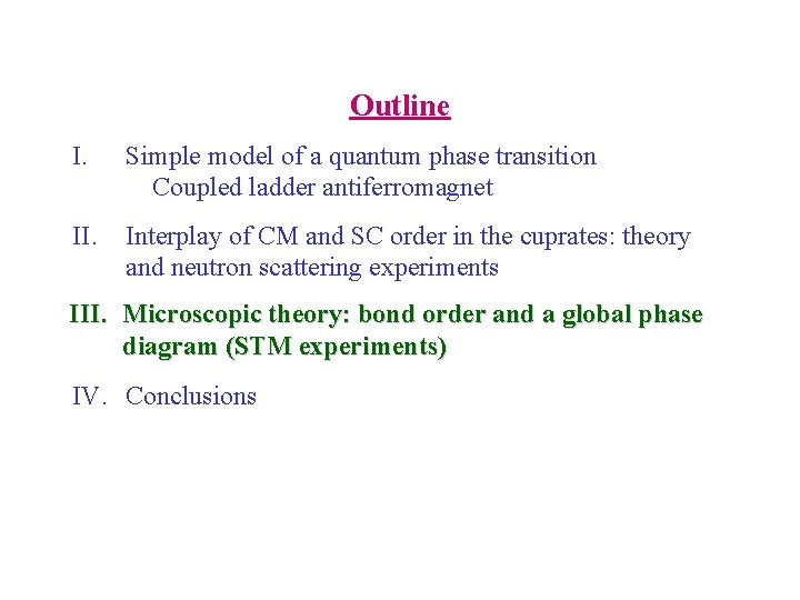 Outline I. Simple model of a quantum phase transition Coupled ladder antiferromagnet II. Interplay