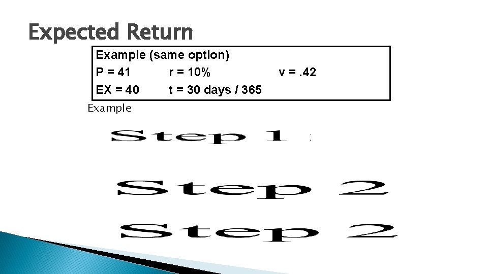 Expected Return Example (same option) P = 41 r = 10% EX = 40