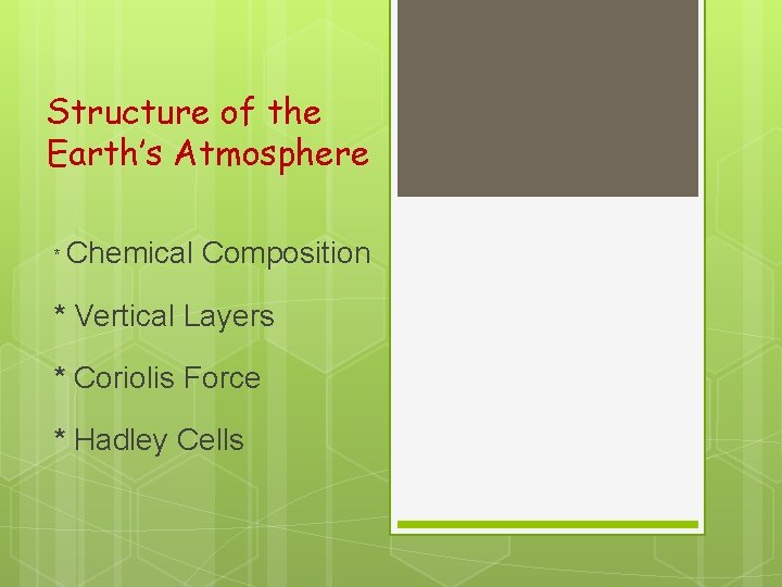 Structure of the Earth’s Atmosphere * Chemical Composition * Vertical Layers * Coriolis Force