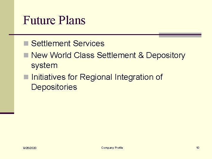 Future Plans n Settlement Services n New World Class Settlement & Depository system n
