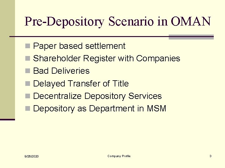 Pre-Depository Scenario in OMAN n Paper based settlement n Shareholder Register with Companies n