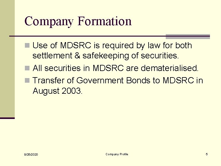 Company Formation n Use of MDSRC is required by law for both settlement &