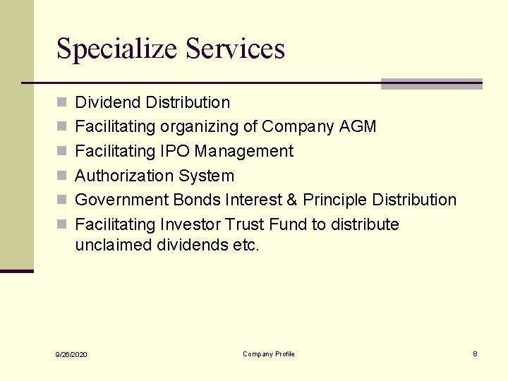 Specialize Services n Dividend Distribution n Facilitating organizing of Company AGM n Facilitating IPO