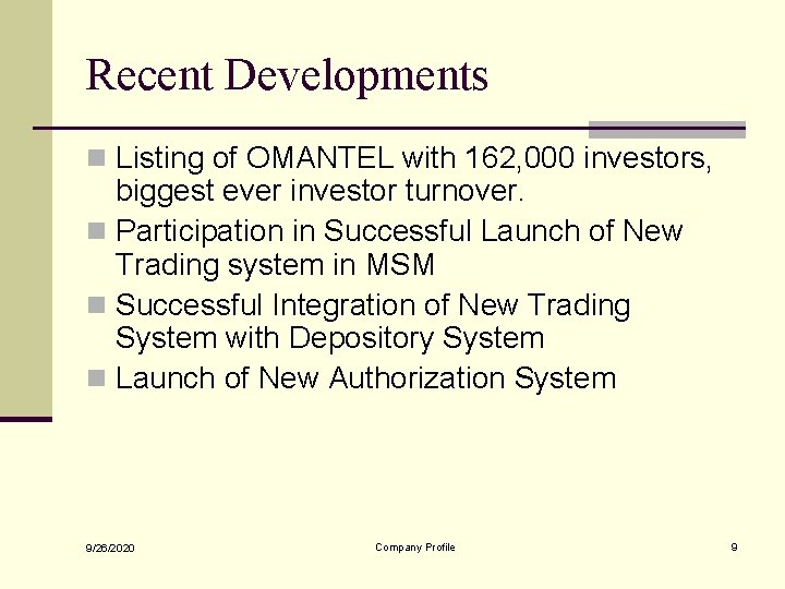 Recent Developments n Listing of OMANTEL with 162, 000 investors, biggest ever investor turnover.