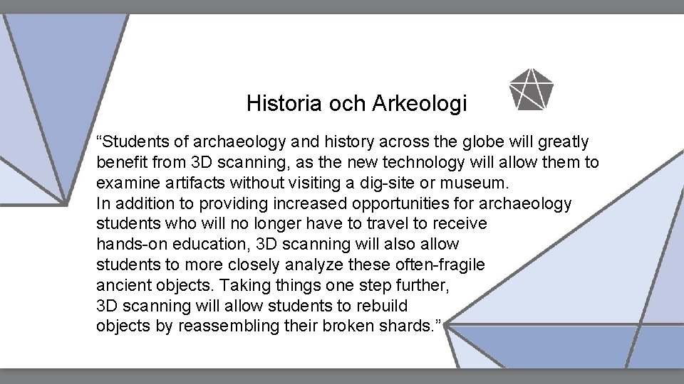 Historia och Arkeologi “Students of archaeology and history across the globe will greatly benefit