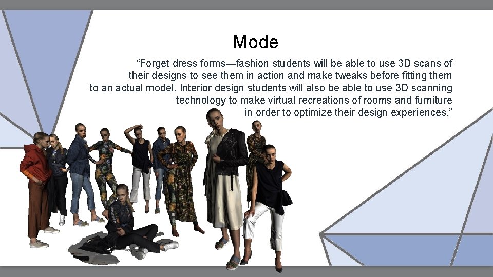 Mode “Forget dress forms—fashion students will be able to use 3 D scans of