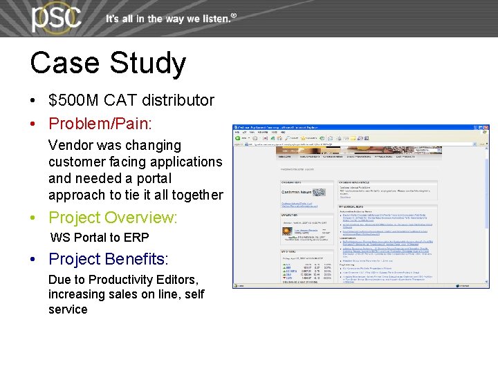 Case Study • $500 M CAT distributor • Problem/Pain: Vendor was changing customer facing Case Study • $500 M CAT distributor • Problem/Pain: Vendor was changing customer facing