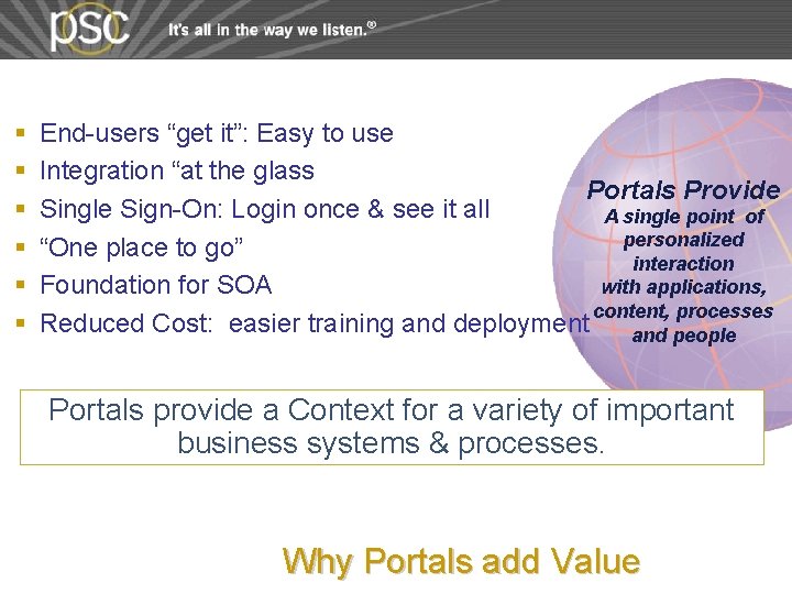 § § § End-users “get it”: Easy to use Integration “at the glass Portals § § § End-users “get it”: Easy to use Integration “at the glass Portals