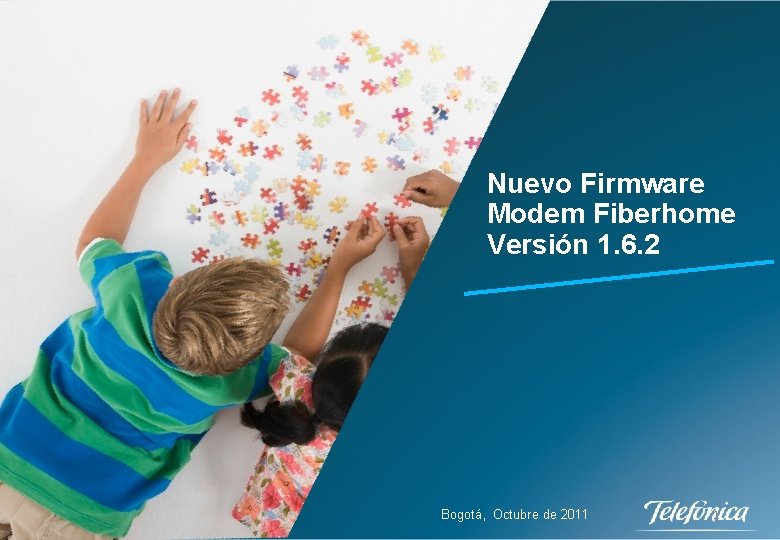 Nuevo Firmware Modem Fiberhome Versión 1. 6. 2 Bogotá, Octubre de 2011 1 