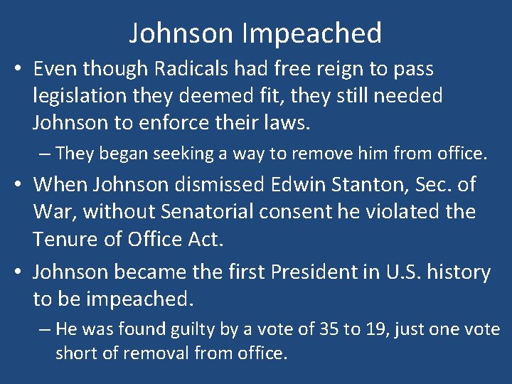 Johnson Impeached • Even though Radicals had free reign to pass legislation they deemed