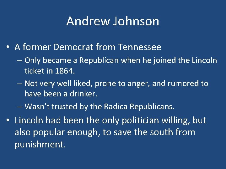 Andrew Johnson • A former Democrat from Tennessee – Only became a Republican when