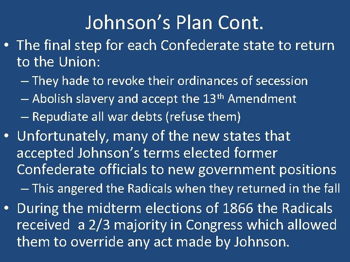 Johnson’s Plan Cont. • The final step for each Confederate state to return to