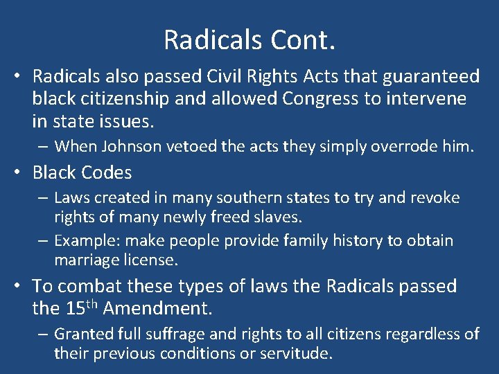 Radicals Cont. • Radicals also passed Civil Rights Acts that guaranteed black citizenship and