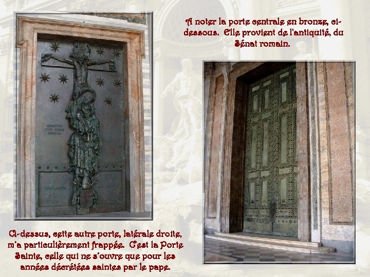 A noter la porte centrale en bronze, cidessous. Elle provient de l'antiquité, du Sénat
