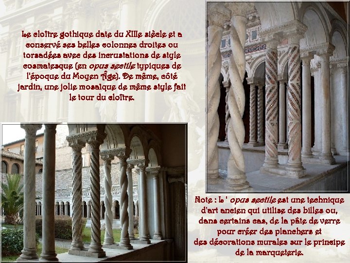 Le cloître gothique date du XIIIe siècle et a conservé ses belles colonnes droites