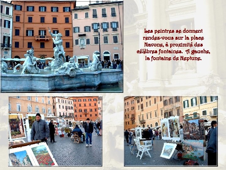 Les peintres se donnent rendez-vous sur la place Navone, à proximité des célèbres fontaines.