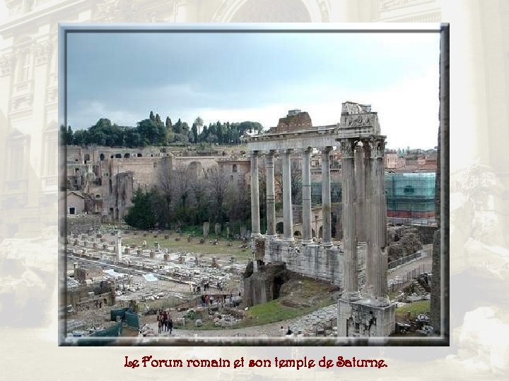 Le Forum romain et son temple de Saturne. 