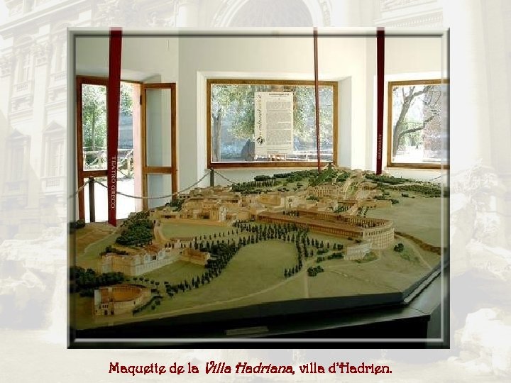Maquette de la Villa Hadriana, villa d’Hadrien. 