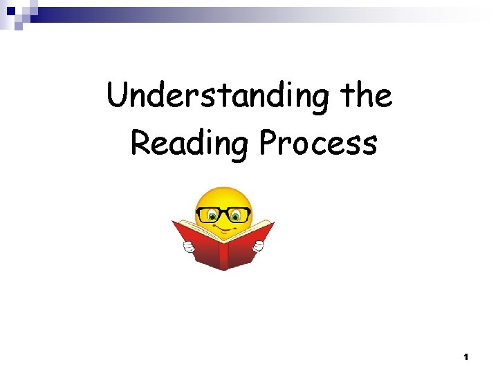 Understanding the Reading Process 1 