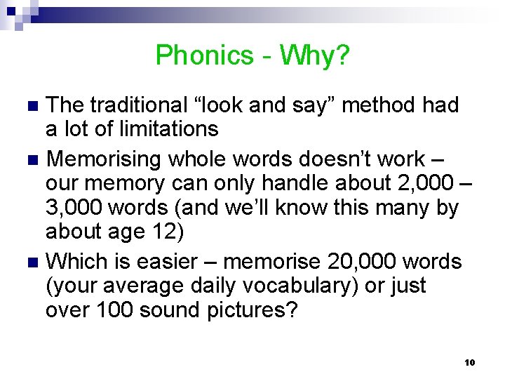 Phonics - Why? The traditional “look and say” method had a lot of limitations