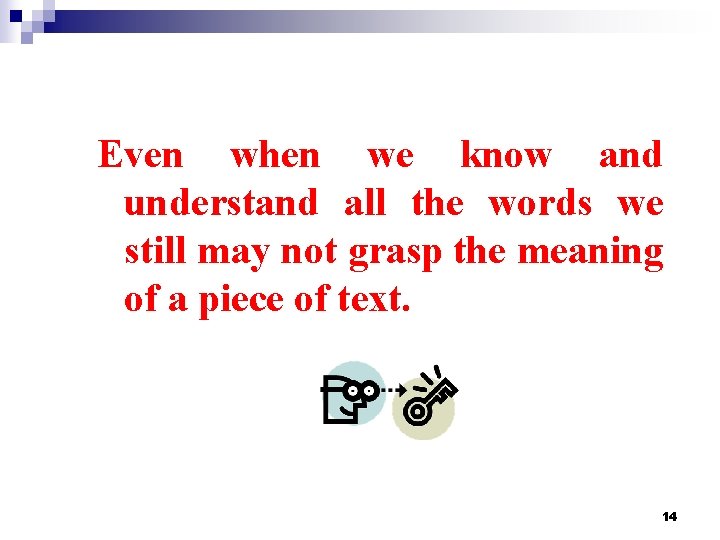 Even when we know and understand all the words we still may not grasp