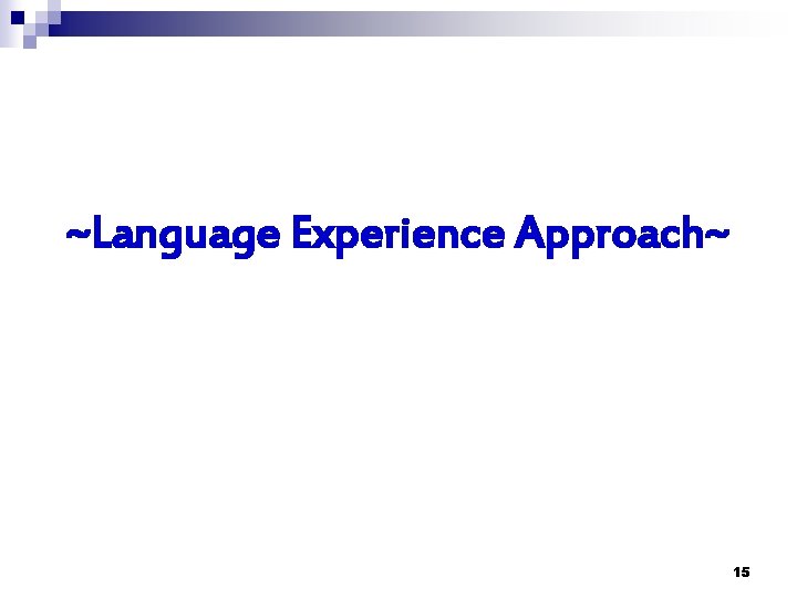 ~Language Experience Approach~ 15 