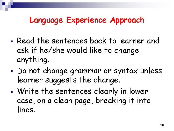 Language Experience Approach § § § Read the sentences back to learner and ask